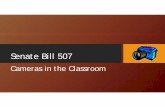 Senate Bill 507 - Region 4 Education Service Center Bill 507 Cameras in the Classroom. ... assigned to a self -contained classroom or other special education setting for at ... •