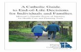 A Catholic Guide to End-of-Life Decisions for Individuals ... · offering us guidance on how we as Catholics can respond to these difficult ... The Catholic Church teaches us that