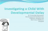 Dr Veruschka Ramanjam Developmental Paediatrician 2 ... · Dr Veruschka Ramanjam Developmental Paediatrician 2 Military ... There is no single approach to a diagnostic process. Investigations