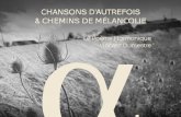 CHANSONS D’AUTREFOIS & CHEMINS DE MÉLANCOLIEles-flaneries-de-beyna.fr/files/Chansons-autrefois.pdf · très simplement, aux chansons de nos sources, en évoquant leur histoire