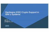 Hardware (HW) Crypto Support in IBM z Systems HW Crypto z.pdfz Systems Hardware Based Cryptography 2 Exploited by Java, DB2/IMS encryption tool, DB2® built in encryption z/OS Communication