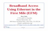 Broadband Access Using Ethernet in the First Mile (EFM)jain/talks/ftp/icbn04_efm.pdf6 ICBN 2004 ©2004 Raj Jain EFM PHYs! 2BASE-TL Baseband PHY based on SHDSL, L ⇒ 2.7km! 10PASS-TS