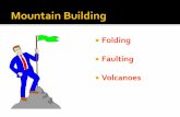 Folding Faulting Volcanoes - Mr. Moriarty's Course Sitesm-courses.weebly.com/uploads/9/0/1/7/...building_volcanoes.pdfMountains by folding Mountains due to normal fault ... Shield