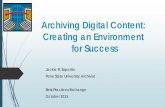Archiving Digital Content: Creating an Environment for … · 21/10/2015 · Understanding Records Life cycle . ... Information processing systems are not recordkeeping ... Archiving