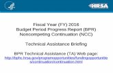 Fiscal Year (FY) 2016 Budget Period Progress Report (BPR ...bphc.hrsa.gov/programopportunities/fundingopportunities/... · Fiscal Year (FY) 2016 Budget Period Progress Report (BPR)