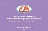 The Content Marketing Paradoxpages.trackmaven.com/.../images/Content-Marketing-Paradox.pdf · The Content Marketing Paradox: Is More Content Really Better? We are in the midst of