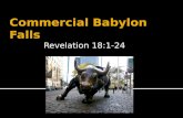 [PPT]PowerPoint Presentation - Bible Truthbible-truth.org/Revelation-Chapter18.pptx · Web view“And he cried mightily with a strong voice, saying, Babylon the great is fallen, is