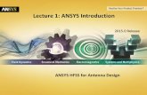 Lecture 1: ANSYS Introduction - ece.uprm.edurafaelr/inel6068/HFSS/HFSS_Antenna_v2015_v1/... · Lecture 7: Introduction to HFSS-IE Workshop 7-1: ... Training and tutorial material