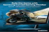 Rule the Game with Samsung Curved Gaming Monitor PDF ENG Monitors/2016... · Rule the Game with Samsung Curved Gaming Monitor. ... of more accurate colors — especially dark reds