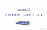 Lecture 12 Field Effect Transistor (FET)eng.staff.alexu.edu.eg/.../fall_2014/Lecture_12_FET.pdfOutline Introduction to FET transistors Comparison with BJT transistors FET Types Construction