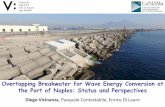 Overtopping Breakwater for Wave Energy Conversion … · Overtopping Breakwater for Wave Energy Conversion at the Port of Naples: Status and Perspectives Diego Vicinanza, Pasquale