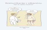 Komunikacija v zdravstvu - polemika.si · KOMUNIKACIJA V ZDRAVSTVU 4 Opredelitev komunikacije v zdravstvu Čeprav komunikacija v zdravstvu obsega predvsem pogovore znotraj zdravstvenih