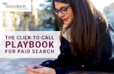 THE CLICK-TO-CALL PLAYBOOK - … · The CliCk-To-Call Playbook for Paid SearC h. Search has gone mobile. ... They are the leads sales teams want most, and marketers most need to generate.