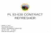 PL 93-638 CONTRACT REFRESHER - EWU Home · PL 93-638 CONTRACT REFRESHER . APRIL 1, 2014 . ... Subpart J . Program Line ... (Section 108 of PL 93-638) • PLANNING UPDATING