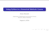 using Python In A Numerical Methods Course - Brian · Using Python in a Numerical Methods Course ... Example Exercises ... Use one of the numerical methods we’ve learned to write