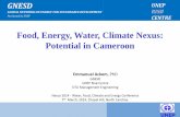 Food, Energy, Water, Climate Nexus: Potential in …nexusconference.web.unc.edu/files/2014/04/ackom-emmanuel.pdfFood, Energy, Water, Climate Nexus: Potential in Cameroon Emmanuel Ackom