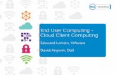 End User Computing - Cloud Client Computing - etouches · End User Computing - Cloud Client Computing Eduoard Lorrain, VMware David Angwin, Dell . 2 Confidentiel ... service request