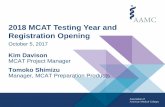 2018 MCAT Testing Year and Registration Opening - … MCAT Testing Year and Registration Opening. October 5, 2017. ... Full-length Practice Tests ... Mirrors the actual MCAT exam in