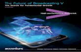 The Future of Broadcasting V - Accenture this year’s edition we have identified four key industry themes. The Future of Broadcasting V | 3 1. Content strategies pay off—a number