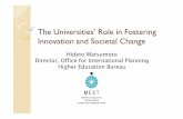 The Universities’ Role in Fostering Innovation and ... · The Universities’ Role in Fostering Innovation and Societal Change HidetoMatsumoto Director, ... globalization of Japanese