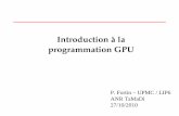 Introduction à la programmation GPU - TaMaDiWikitamadiwiki.ens-lyon.fr/tamadiwiki/images/e/e1/GPU.pdf · NVIDIA : CUDA • Code C/C++ séquentiel sur CPU et code parallèle CUDA