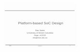 Platform-based SoC Design - UBCcourses.ece.ubc.ca/579/579.lect9.platforms.pdf• A platform reuses a set of Hardware/Software architectures ... 2D graphics (blitter) Video pre-processor