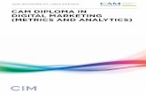 CAM DIPLOMA IN DIGITAL MARKETING (METRICS AND ANALYTICS)€¦ ·  · 2018-05-08CAM DiPLOMA iN DiGiTAL MARKETiNG (METRiCS AND ANALYTiCS) SYLLABUS UNIT 1 ... • Contents of a plan