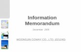 Information Memorandum - 코웨이 IR Memorandum December 2005 WOONGJIN COWAY CO., LTD. (021240) 1 Outstanding Shares ... Evidenced by the success of our recent brand LooLoo, the