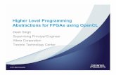 Higher Level Programming Abstractions for FPGAs …jayar/fpga11/Singh_Altera_OpenCL...Higher Level Programming Abstractions for FPGAs using OpenCL Desh Singh Supervising Principal