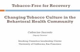 Tobacco-Free for Recovery Changing Tobacco Culture in the ...publichealth.lacounty.gov/tob/pdf/bh/Catherine_Saucedo_Tobacco... · Mental Health, Chemical Abuse and Dependency Services