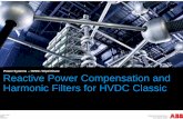Power Systems – HVDC / Dipti Khare Reactive Power ... · Reactive Power Compensation and Harmonic Filters for HVDC Classic ... § Single-tuned filter normally ... tuned to near