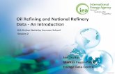 Oil Refining and National Refinery Data - An Introduction · Oil Refining and National Refinery Data - An Introduction IEA Online Statistics Summer School Session 2 Jan Stelter Markus