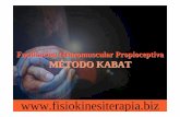 Facilitación Neuromuscular Propioceptiva MÉTODO …fisiokinesiterapia-news.it/NewDownload/kabat.pdf(E. propioceptivos) - Resistencia. - Sincronismo. - “Visión” (E. teleceptivo)