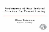Performance of Base Isolated Structure for Tsunami Loading€¦ ·  · 2017-06-21Performance of Base Isolated Structure for Tsunami Loading Mineo Takayama ... Buoyancy Floating debris