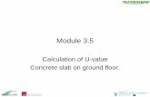 Module 3 - Tipperary Energy Agencytea.ie/.../09/Module-3.5-Calculation...Concrete-slab-ground-floor..pdf · U-value for floors and basements in contact with the ground. • EN ISO