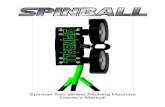 Spinball Two Wheel Pitching Machine Owner's Manual Two Wheel Pitching Machine Owner's Manual CAUTIONS This machine is not a toy! Use under adult supervision only. Machine will throw
