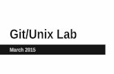 git/unix Lab - Cornell University · Git/Unix Lab March 2015. ... $> git pull origin master #Fetch changes from repo ... Create & Delete Commands mkdir : Make Directory
