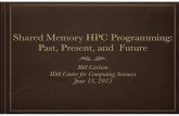 Shared Memory HPC Programming: Past, Present, and Future · Shared Memory HPC Programming: Past, Present, and Future ... Locks Adds several data distributions. ... All of these areas