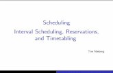 Scheduling Interval Scheduling, Reservations, and … · Workforce scheduling. ... to a solution of the reservation problem with pro t = Pn j=1 wj ... Reason: For the interval scheduling