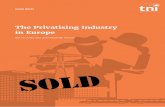 The Privatising Industry in Europe - Transnational Institute · The Privatising Industry in Europe reveals how:
