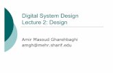 Digital System Design Lecture 2: Design - ce.sharif.educe.sharif.edu/~gharehbaghi/DSD/2- Design.pdf · Digital System Design Lecture 2: Design Amir Masoud Gharehbaghi ... to VHDL