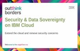 Security & Data Sovereignty on IBM Cloud - ISACA & Data Sovereignty on IBM Cloud Extend the cloud and remove security concerns