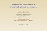 Parametric Resonance in Immersed Elastic Boundariespeople.math.sfu.ca/~stockie/papers/Talks/uwslides05.pdf · Parametric Resonance in Immersed Elastic Boundaries John Stockie ...