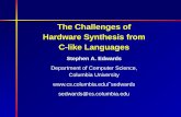 The Challenges of Hardware Synthesis from C-like …sedwards/presentations/iwls2004.pdf · The Challenges of Hardware Synthesis from C-like Languages ... system design down to its