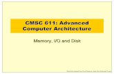 CMSC 611: Advanced Computer Architectureolano/class/611-06-2/mem-storage.pdf · CMSC 611: Advanced Computer Architecture Memory, ... example is word interleaved Memory organization