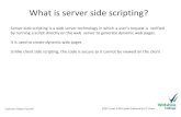 What is server side scripting? - owenfunnell.co.ukowenfunnell.co.uk/web_docs/lvl3yr2/unit27/lessons/week1/Web Server...Unlike client side scripting, the code is secure as it cannot