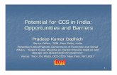 Potential for CCS in India: Opportunities and Barriers Potential for CCS in India: Opportunities and Barriers Pradeep Kumar Dadhich Senior Fellow, TERI, New Delhi, India Presented