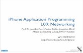 iPhone Application Programming L09: Networkingitunes.rwth-aachen.de/stream/borchers/iphone/ws0910/slides/iphone... · iPhone Application Programming L09: Networking Prof. Dr. Jan
