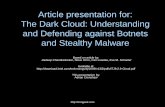 Article presentation for: The Dark Cloud: Understanding …€“Rxbot –SDBot –Spybot –Others…  Search for BotNet.Source.Codes.rar  How are Botnets controlled? ...