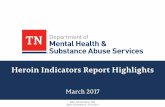 Heroin Indicators Report Highlights - Tennessee Indicators Report Highlights March 2017 Ellen Omohundro, PhD Office of Research, 3/15/2017 Executive summary Successes • Both the